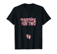 Load image into Gallery viewer, Funny Pregnancy Shirt for Women Napping Two Gift Pregnant

