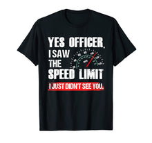 Load image into Gallery viewer, Funny Yes Officer Speeding Race Enthusiast T-Shirt
