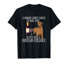 Load image into Gallery viewer, Rhodesian Ridgeback Woman Can't Survive Wine Alone T Shirt

