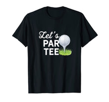 Load image into Gallery viewer, Let&#39;s Par Tee Golf Ball With Tee Pin Funny Golf Club T-Shirt
