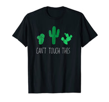 Load image into Gallery viewer, Funny Cactus Shirt, Can't Touch This Silly Succulent Gift
