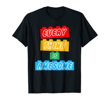 Load image into Gallery viewer, Everything Is Awesome Funny T-shirt

