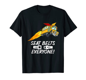Funny School Bus Driver Seat Belts Everyone Shirt
