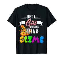 Load image into Gallery viewer, Just A Girl Who Loves Pizza And Slime Funny Gift T Shirt
