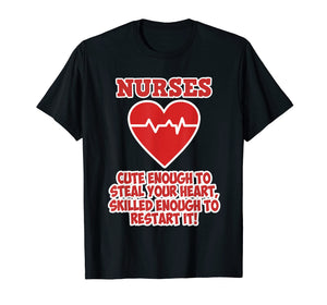 Funny Nurse Cute enough to steal your Heart Shirt Woman Girl
