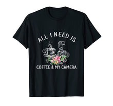 Load image into Gallery viewer, Photography Shirt All I Need is Coffee and My Camera T-Shirt
