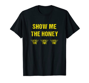Beekeeper T-shirt - Funny Show me the Honey - Bees