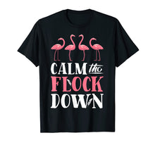 Load image into Gallery viewer, Calm The Flock Down T shirt Pink Flamingo Women Summer Gift
