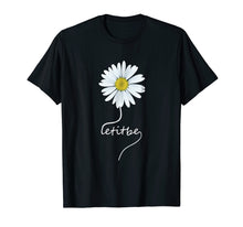 Load image into Gallery viewer, Let It Be Daisy Flower T-Shirt Gift For Women
