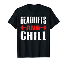 Load image into Gallery viewer, Deadlifts And Chill TShirt Workout Gym Sport
