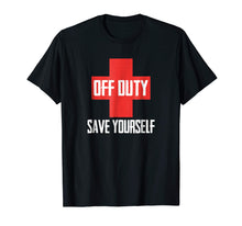 Load image into Gallery viewer, Off Duty Save Yourself Funny Lifeguard Worker T-shirt
