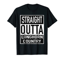 Load image into Gallery viewer, Straight Outta Longhorn Country - Texas
