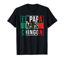 Load image into Gallery viewer, El Papa Mas Chingon - Funny best Mexican Dad T-Shirt
