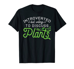 Introverted but Willing to Discuss Plants T-Shirt