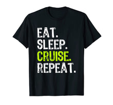 Load image into Gallery viewer, Eat Sleep Cruise Repeat Gift T-Shirt
