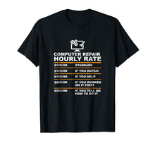 Load image into Gallery viewer, Computer Repair Hourly Rate, Computer Repair Geek T-shirt
