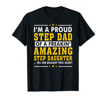 Load image into Gallery viewer, Funny Step Dad Shirt Fathers Day Gift Step Daughter Stepdad
