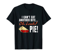 Load image into Gallery viewer, Can't Eat Another Bite Oh Look Pie Shirt - Christmas T Shirt
