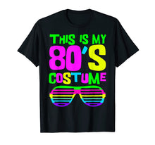 Load image into Gallery viewer, This Is My 80s Costume | 80s Party Wear Outfit T-Shirt
