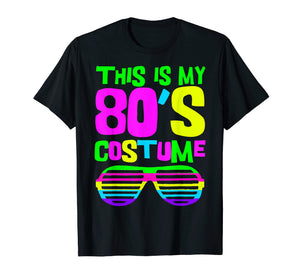 This Is My 80s Costume | 80s Party Wear Outfit T-Shirt