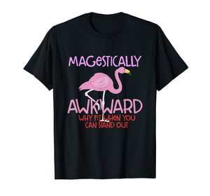 Majestically Awkward T-Shirt - Pink Flamingo Bird Funny Tee