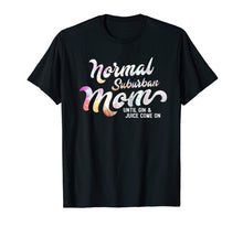 Load image into Gallery viewer, Normal Suburban Mom Until Gin And Juice Come On T Shirt
