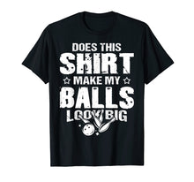 Load image into Gallery viewer, Funny Bowling Ball Shirt - Gag Gift Bowling Shirt for Men

