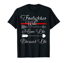 Load image into Gallery viewer, FireFighter Wife Shirt Mom Life Blessed Life T-Shirt
