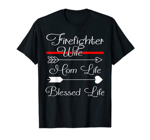 FireFighter Wife Shirt Mom Life Blessed Life T-Shirt