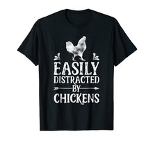 Load image into Gallery viewer, Easily Distracted By Chickens T Shirt Funny chicken Lover
