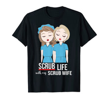 Load image into Gallery viewer, Funny Scrub Life With My Scrub Wife Nurse Husband Tshirt
