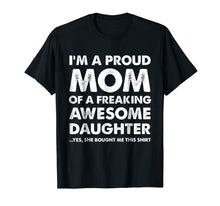 Load image into Gallery viewer, Proud Mom Shirt - Mother's Day Gift From a Daughter to Mom
