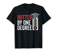 Load image into Gallery viewer, Hotter By One Degree Funny Phd MBA College Graduation Gift T-Shirt
