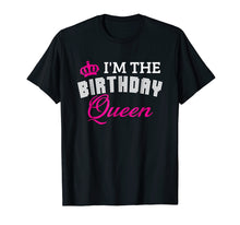Load image into Gallery viewer, I&#39;m The Birthday Queen! Couples Matching Birthday T-Shirt
