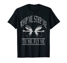 Load image into Gallery viewer, Whip Me, Strip Me, Tie Me, Fly Me T-Shirt
