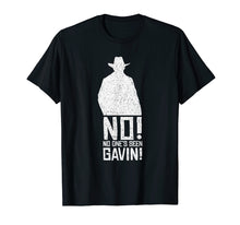 Load image into Gallery viewer, No! No One's Seen Gavin! Funny Gamer Shirt

