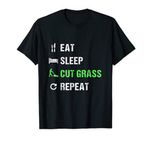 Load image into Gallery viewer, Eat Sleep Cut Grass Repeat T-Shirt - Funny Landscaper Shirt
