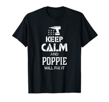 Load image into Gallery viewer, Keep Calm and Poppie Will Fix It T Shirt Gift Father Day
