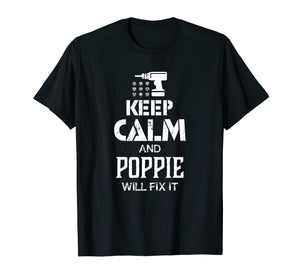 Keep Calm and Poppie Will Fix It T Shirt Gift Father Day
