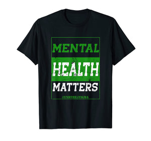 Mental Health Matters End The Stigma Awareness T-Shirt