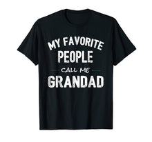 Load image into Gallery viewer, My Favorite People Call Me Grandad Shirt
