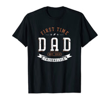 Load image into Gallery viewer, First Time Dad Shirts Expectant Father Daddy Funny 2019
