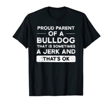 Load image into Gallery viewer, Bulldog Mom &amp; Dad Shirt For Women or Men T-Shirt
