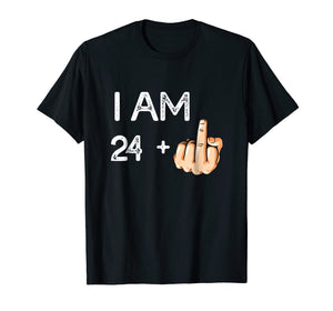 I am 24 plus 1 Funny 25th Birthday Gift Born in 1994 T-Shirt