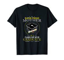 Load image into Gallery viewer, Proud Mother The Class Of 2018 Graduate Graduation Shirt S2
