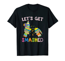 Load image into Gallery viewer, Let's Get Smashed T-Shirt Pinata Cinco de Mayo Party Shirt
