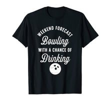 Load image into Gallery viewer, Funny Bowling Shirt - Bowling With A Chance Of Drinking
