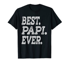 Load image into Gallery viewer, Best Papi Ever T-Shirt Fathers Day Gifts Dad Grandpa Men
