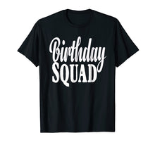 Load image into Gallery viewer, Birthday Squad T-Shirt Birthday Squad Gift
