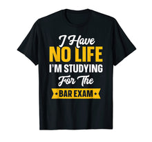 Load image into Gallery viewer, Bar Exam Shirt Funny Law School Graduation Gifts 2019 Senior T-Shirt
